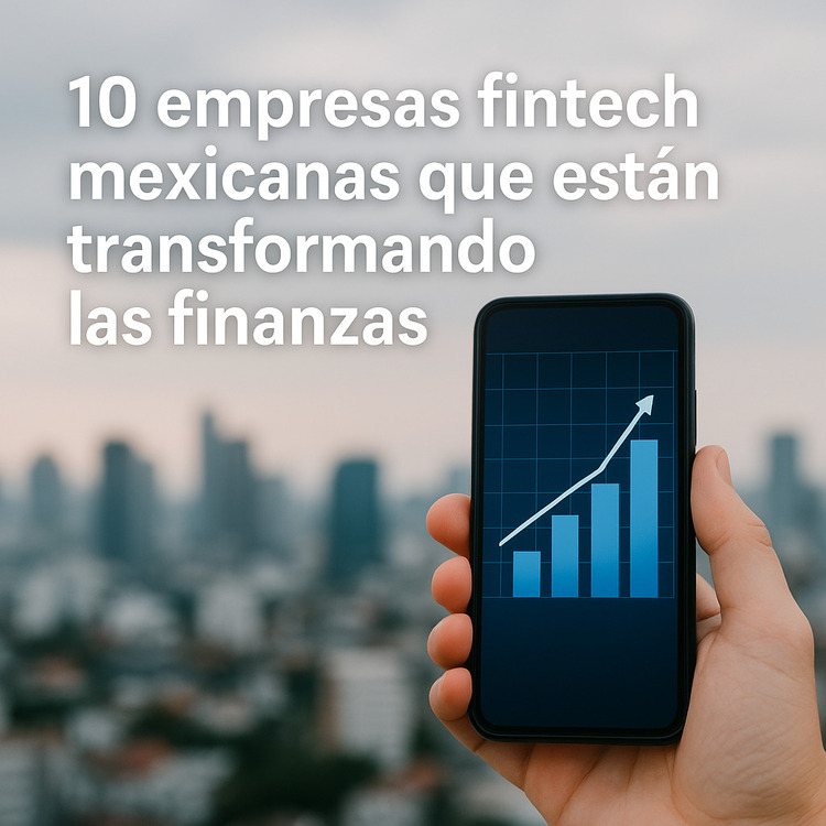 Fintech mexicanas en crecimiento.